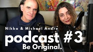 podcast #3 BE AUTHENTIC, ORIGINAL, BE YOURSELF.