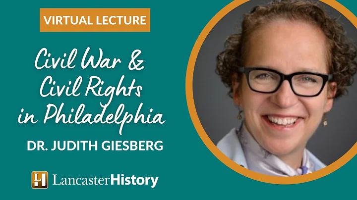 "Civil War & Civil Rights in Philadelphia" | Featuring Dr. Judith Giesberg