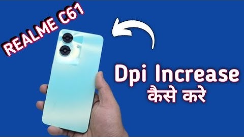 Realme C61 dpi kaise badhaye, how to increase dpi in realme, how to use dpi settings in realme, deve