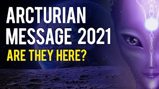 Arcturian Message 2021 | When Will We See Them?
