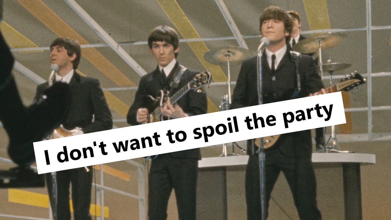 The Beatles - I Don't Want To Spoil The Party (Lyrics) - YouTube