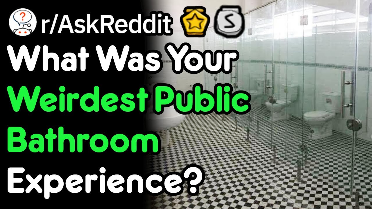 The Public Bathroom Experience You'll Never (r/AskReddit) YouTube