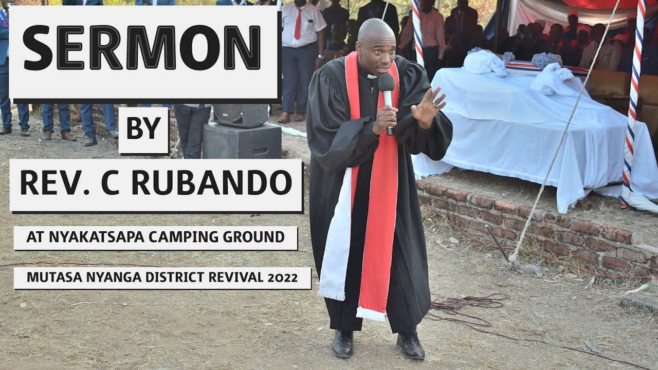 Sermon - Rev C Rubando | Mutasa Nyanga District Revival | Nyakatsapa Camping Ground 2022 |