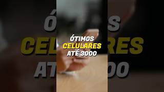 ÓTIMOS CELULARES ATÉ 3000 REAIS 2024