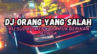 DJ ORANG YANG SALAH VIRAL TIK TOK | DJ KU SUDAH MENCOBA TUK BERIKAN BUNGA SOUND FAMILY RBBC BELANDA