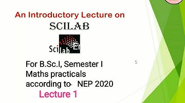 Introductory lecture on scilab, B.Sc.I, sem.-1, maths practical, lecture1,NEP2020