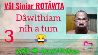 Rotâwta - 3 | Dâwithiam nih a tum | Ziaktu : Vincent Pachuau