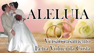 ⭐© ALELUIA (Versão Gospel Casamento) - Volnei da Costa