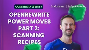 Code Remix Weekly | OpenRewrite Power Moves Part 2: Scanning Recipes