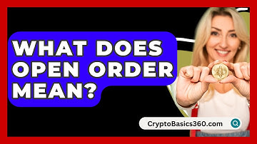What Does Open Order Mean? - CryptoBasics360.com