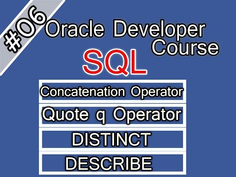 06- Oracle SQL-Arabic Course Concatenation Operator-Quote q Operator-DISTINCT-DESCRIBEاوراكل ديفلوبر