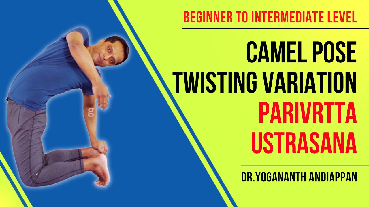 Parvrtta Ustrasana: Revolved Camel Pose