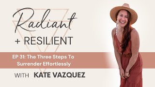 EP31 The Three Steps to Surrender Effortlessly
