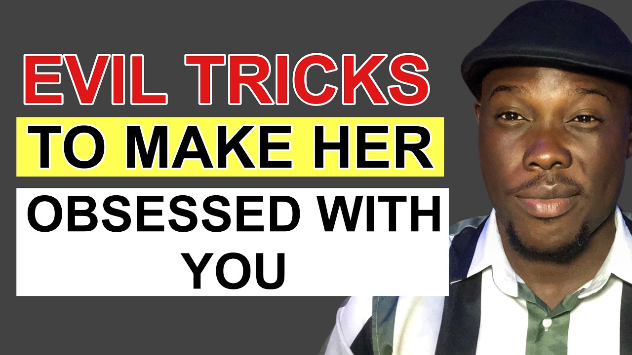6 Evil Tricks To Make Any Woman OBSESSED With YOU (Dark Psychology ...