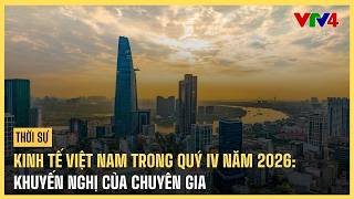Vietnam's Economy in the Final Quarter of 2026: Expert Recommendations | VTV4