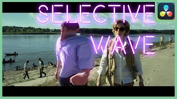 Selective Wave Effect | DaVinci Resolve 18 |