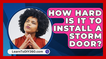 How Hard Is It to Install a Storm Door? - LearnToDIY360.com