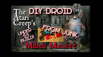 DIY Droid Build From Junk I The Creeps Milieu Macabre