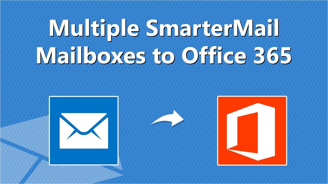 SmarterMail To Office 365 Migrate Multiple SmarterMail Accounts To