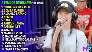 3 PEMUDA BERBAHAYA FULL ALBUM TERBARU 2023 || SINGKONG DAN KEJU, DOMBA KURING, ALOLOLO SAYANG