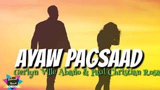 Gerlyn Ville Abaño & Paul Christian Rosa  - Ayaw Pagsaad   (Lyrics)