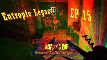 7 Days to Die | Entropic Legacy | EP 15 | Rogue Like | Alpha 19 .2