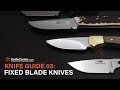 The Knife Guide 03: What is a Fixed Blade Knife?