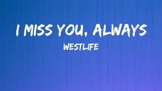 Westlife - I Miss You' Always (Lyrics)