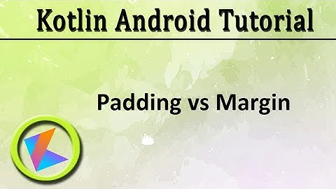 #16 Kotlin Android Tutorial | Padding Vs Margin