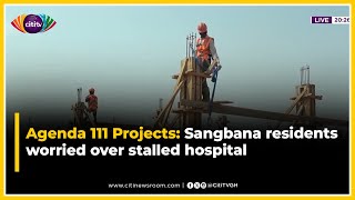 Agenda 111 Projects: Sangbana residents worried over stalled hospital