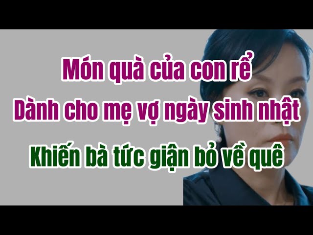 Outline Video Món quà bất ngờ của con rể dành cho mẹ vợ khiến bà lập tức bỏ về quê