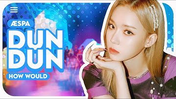 How would ÆSPA sing DUN DUN by EVERGLOW? (Line distribution)[COLLAB]