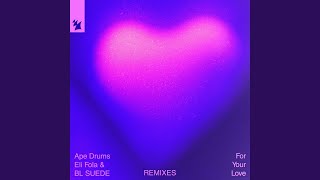 For Your Love (Cincity Space Extended Mix)