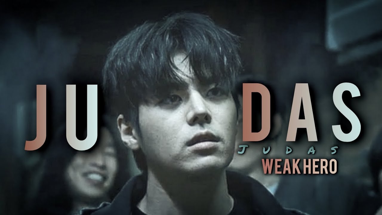 Weak Hero Class 2 | JUDAS | FMV | Baku and Bake Jin