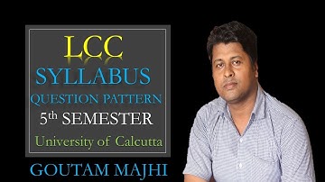 LCC SYLLABUS AND QUESTION PATTERN, 5TH SEMESTER, UNIVERSITY OF CALCUTTA
