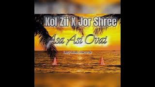 Asa Asi Ovai - Kol Zii X Jor Shree