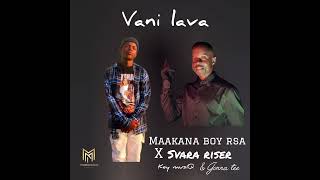 Maakana Boy Rsa X Svara Riser  Vani Lava Ft Key Musiqgonna Tee gee Zert
