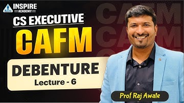 DEBENTURE Lec 6 I CAFM I CS Executive | Prof Raj Awate #csrevisionclass