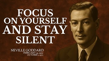 FOCUS ON YOURSELF AND STAY SILENT | Neville Goddard Inspired Speech