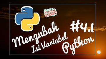 Mengubah Isi Variable di Python - Tutorial Python Indonesia #4.1