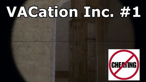 CSGO VACation inc. #1 - got rekt by a rage Hacker