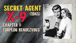 Secret Agent X 9 1945   Chapter 01   Torpedo Rendezvous