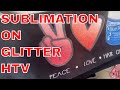 Sublimation on Glitter HTV | How to sublimate on glitter when it's cut into a shape