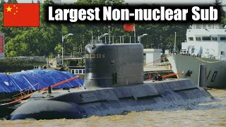 China Built the World's LARGEST Non-nuclear Submarine - What On Earth For?