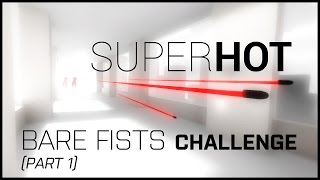 Superhot - Bare Fists Challenge (Part 1)