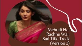 Mehndi Hai Rachne Wali - Title Track (Sad Song) | Version From Episode 88 | Star Plus | MHRW
