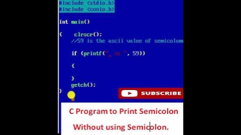 C Program to Print Semicolon  without using Semicolon.