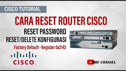 Cara Reset Router Cisco - Reset Password & Konfigurasi ke Factory Default [Config Register 0x2142]