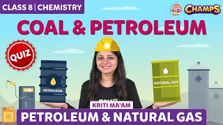 Coal and Petroleum | Petroleum and Natural gas | Class 8 | CHAMPS 2024