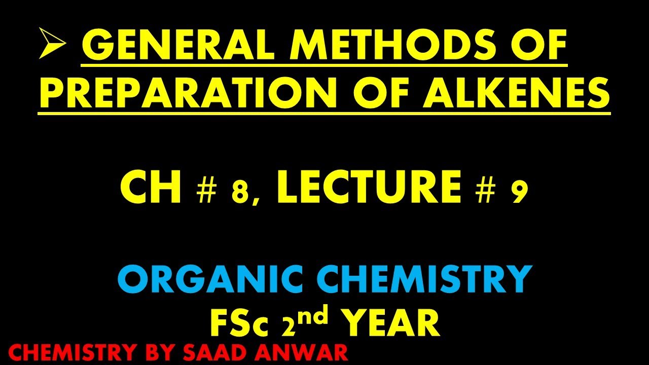 General Methods of Preparation of Alkenes|Dehydrohalogenation |FSc 2nd Year |Class12|Chapter 8|L 9